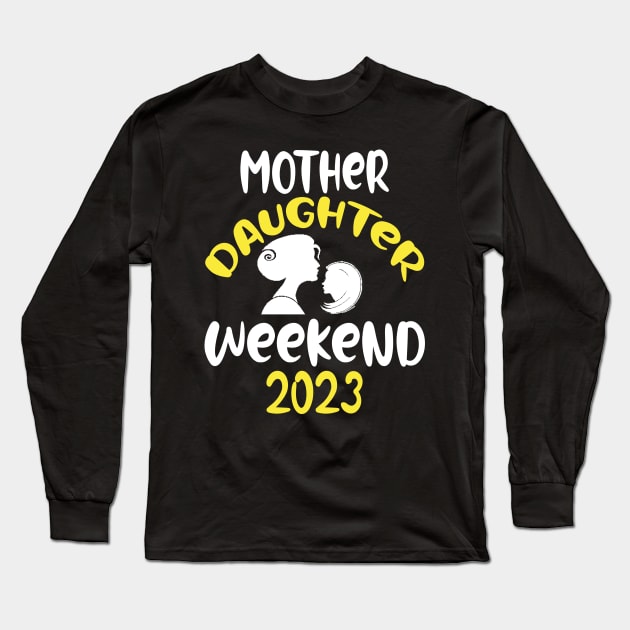 mother Daughter Weekend 2023 Long Sleeve T-Shirt by Darwish